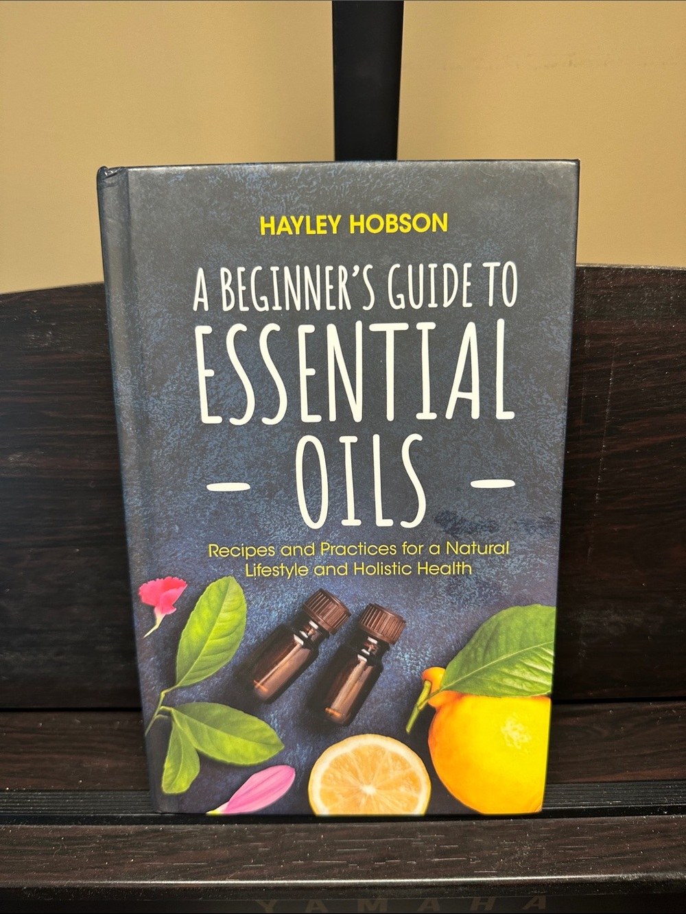 A Beginner’s Guide to Essential Oils by Hayley Hobson